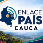 ENLACE PAÍS: Una voz para el Cauca que no puede ser silenciada